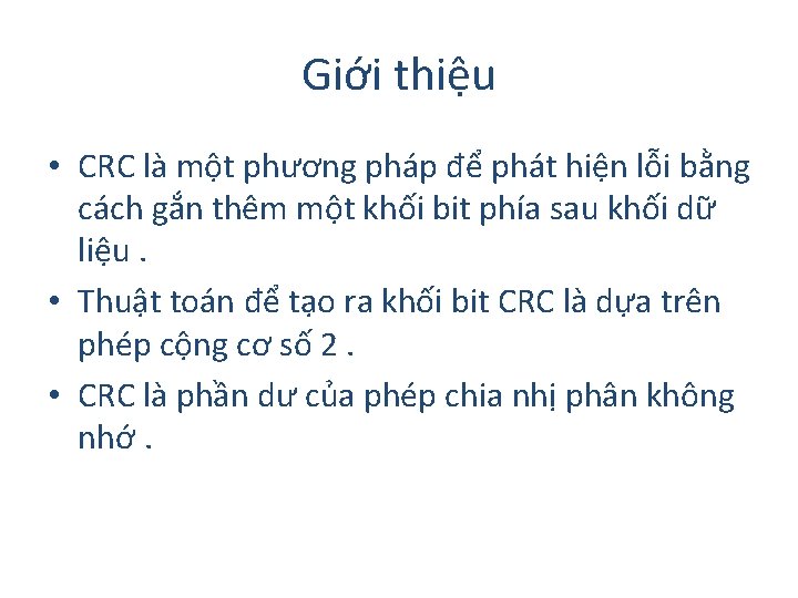 Giới thiệu • CRC là một phương pháp để phát hiện lỗi bằng cách