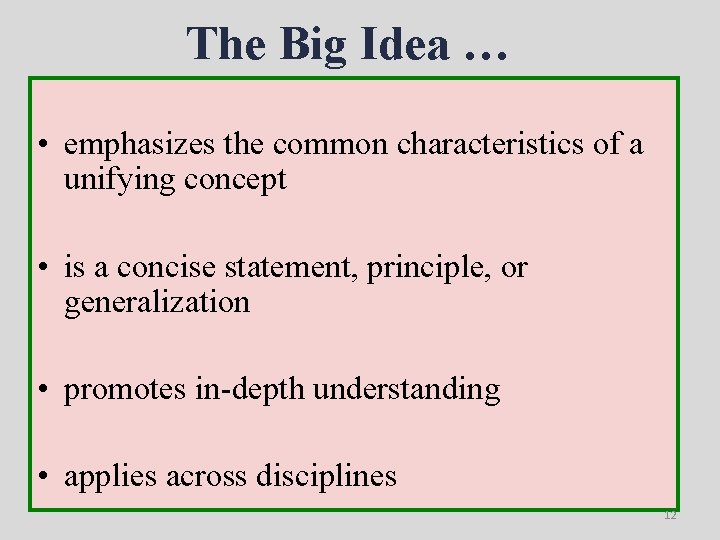 The Big Idea … • emphasizes the common characteristics of a unifying concept •
