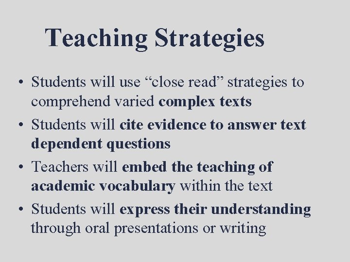 Teaching Strategies • Students will use “close read” strategies to comprehend varied complex texts