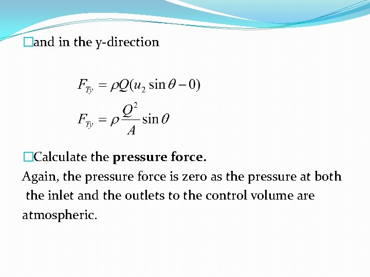 �and in the y-direction �Calculate the pressure force. Again, the pressure force is zero