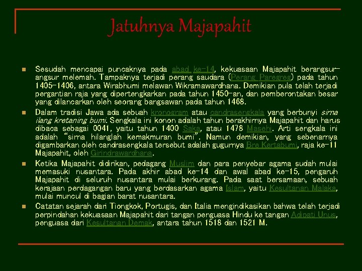 Jatuhnya Majapahit n n Sesudah mencapai puncaknya pada abad ke-14, kekuasaan Majapahit berangsur melemah.