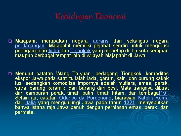 Kehidupan Ekonomi q Majapahit merupakan negara agraris dan sekaligus negara perdagangan. Majapahit memiliki pejabat