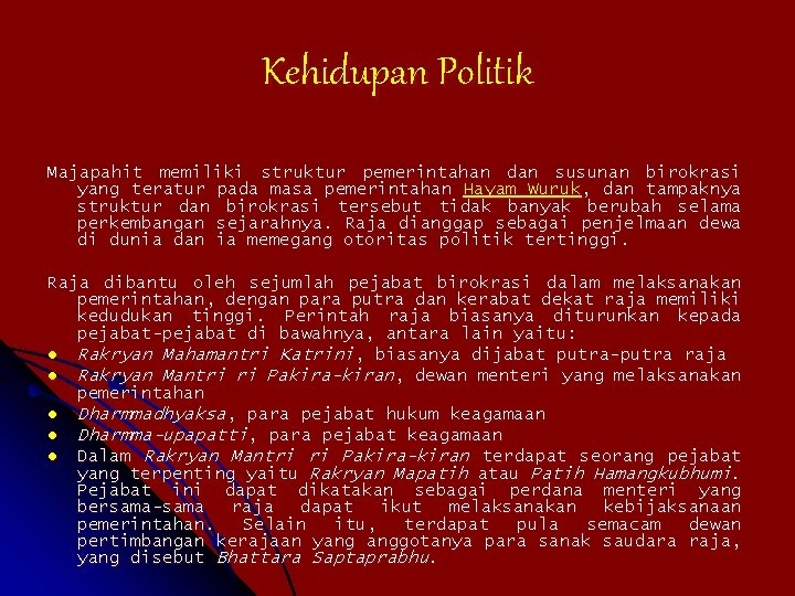 Kehidupan Politik Majapahit memiliki struktur pemerintahan dan susunan birokrasi yang teratur pada masa pemerintahan