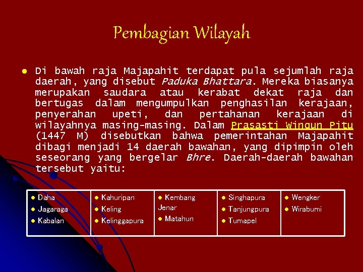 Pembagian Wilayah l Di bawah raja Majapahit terdapat pula sejumlah raja daerah, yang disebut