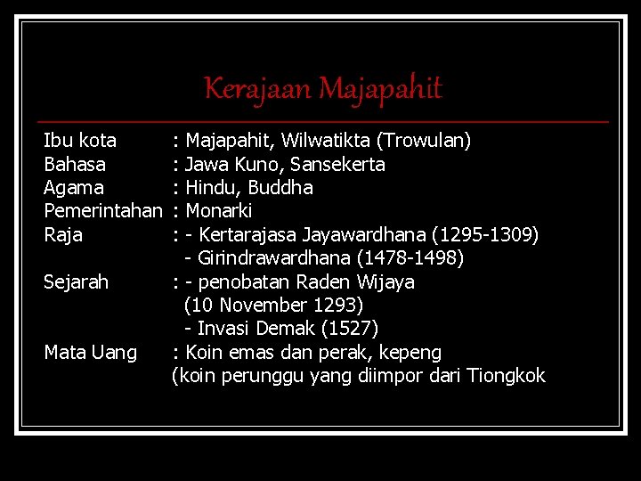 Kerajaan Majapahit Ibu kota Bahasa Agama Pemerintahan Raja Sejarah Mata Uang : : :