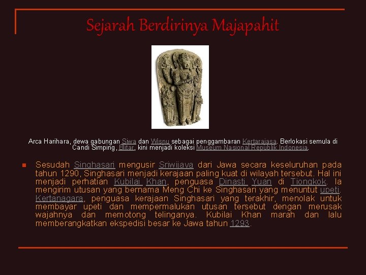 Sejarah Berdirinya Majapahit Arca Harihara, dewa gabungan Siwa dan Wisnu sebagai penggambaran Kertarajasa. Berlokasi