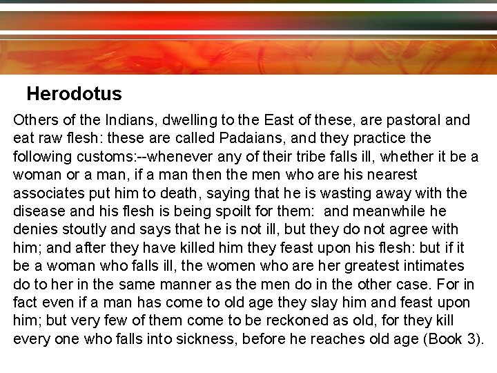 Herodotus Others of the Indians, dwelling to the East of these, are pastoral and