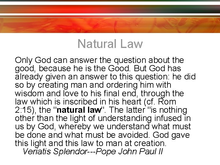 Natural Law Only God can answer the question about the good, because he is