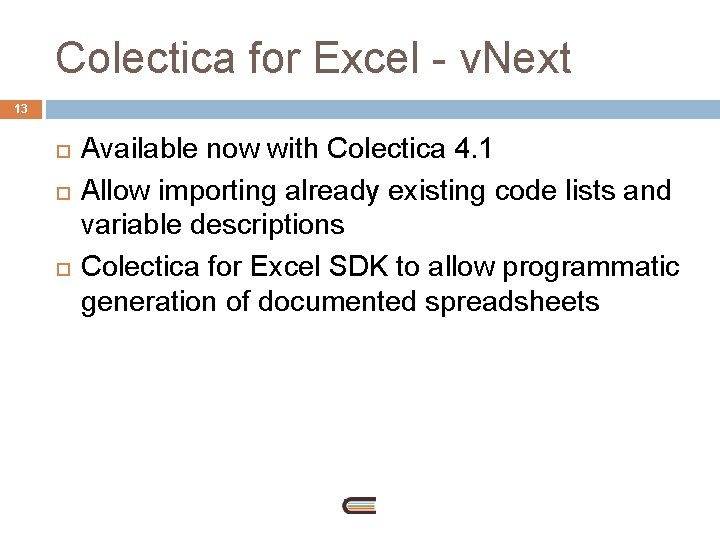 Colectica for Excel - v. Next 13 Available now with Colectica 4. 1 Allow