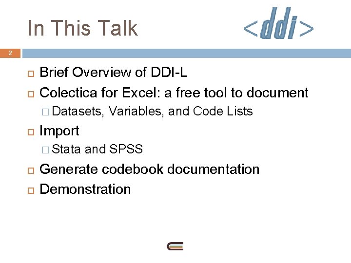 In This Talk 2 Brief Overview of DDI-L Colectica for Excel: a free tool