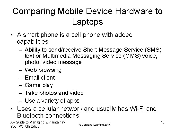 Comparing Mobile Device Hardware to Laptops • A smart phone is a cell phone