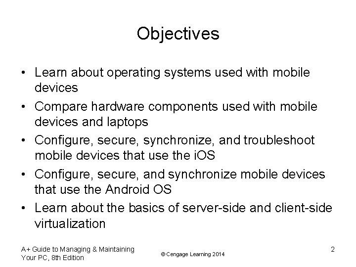 Objectives • Learn about operating systems used with mobile devices • Compare hardware components