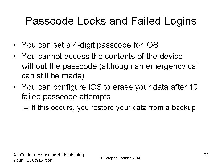 Passcode Locks and Failed Logins • You can set a 4 -digit passcode for