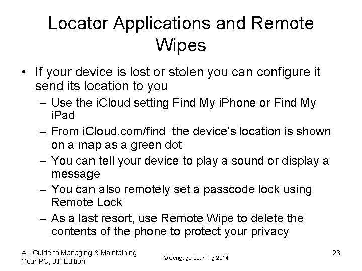 Locator Applications and Remote Wipes • If your device is lost or stolen you