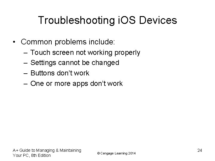 Troubleshooting i. OS Devices • Common problems include: – – Touch screen not working