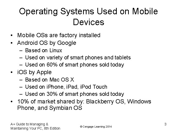 Operating Systems Used on Mobile Devices • Mobile OSs are factory installed • Android
