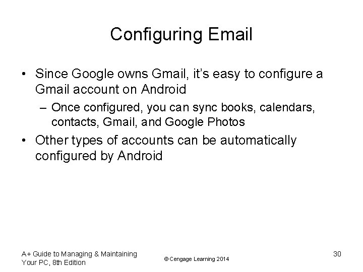 Configuring Email • Since Google owns Gmail, it’s easy to configure a Gmail account