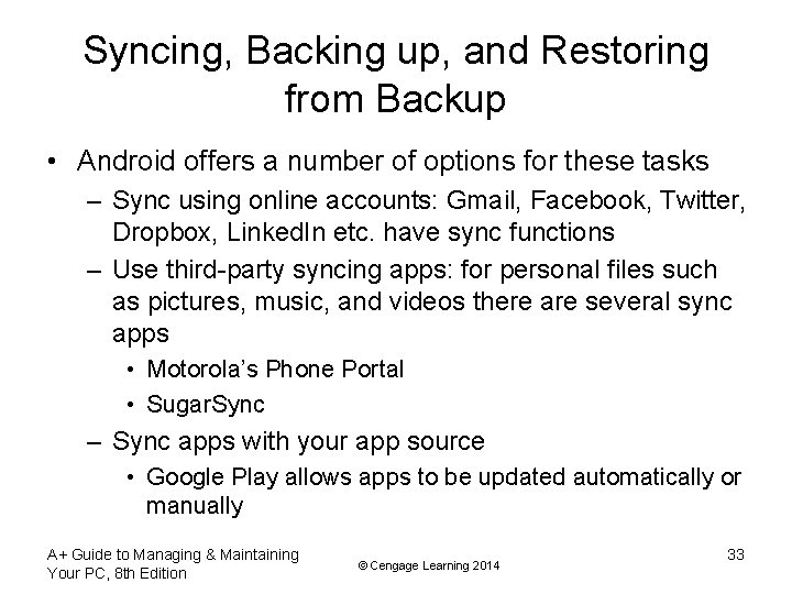 Syncing, Backing up, and Restoring from Backup • Android offers a number of options