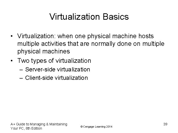 Virtualization Basics • Virtualization: when one physical machine hosts multiple activities that are normally