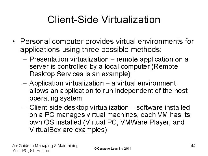 Client-Side Virtualization • Personal computer provides virtual environments for applications using three possible methods: