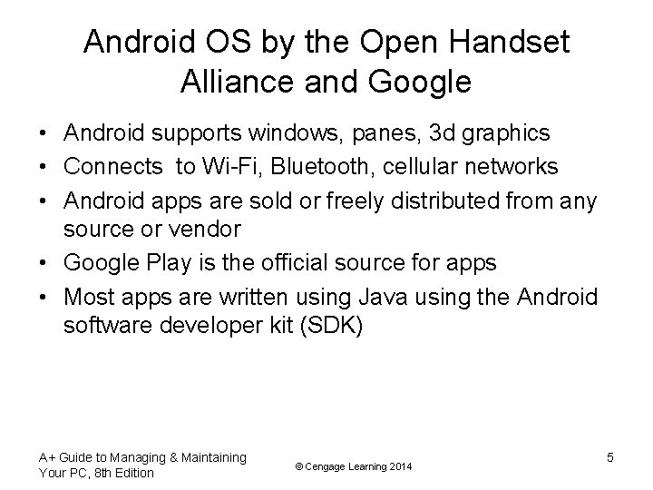 Android OS by the Open Handset Alliance and Google • Android supports windows, panes,