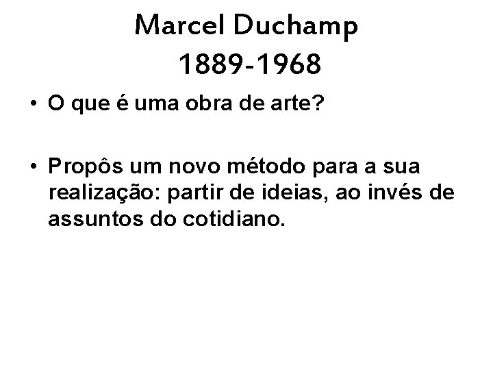 Marcel Duchamp 1889 -1968 • O que é uma obra de arte? • Propôs