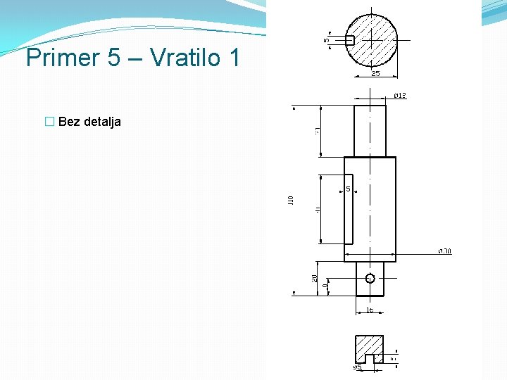 Primer 5 – Vratilo 1 � Bez detalja 