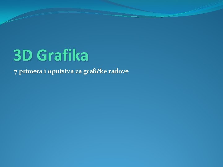3 D Grafika 7 primera i uputstva za grafičke radove 