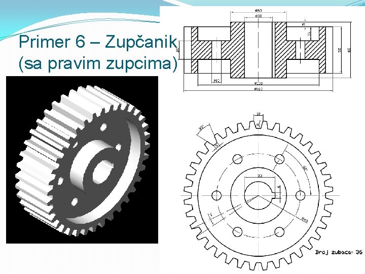 Primer 6 – Zupčanik (sa pravim zupcima) 