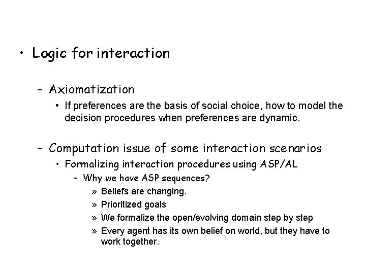 • Logic for interaction – Axiomatization • If preferences are the basis of • Logic for interaction – Axiomatization • If preferences are the basis of