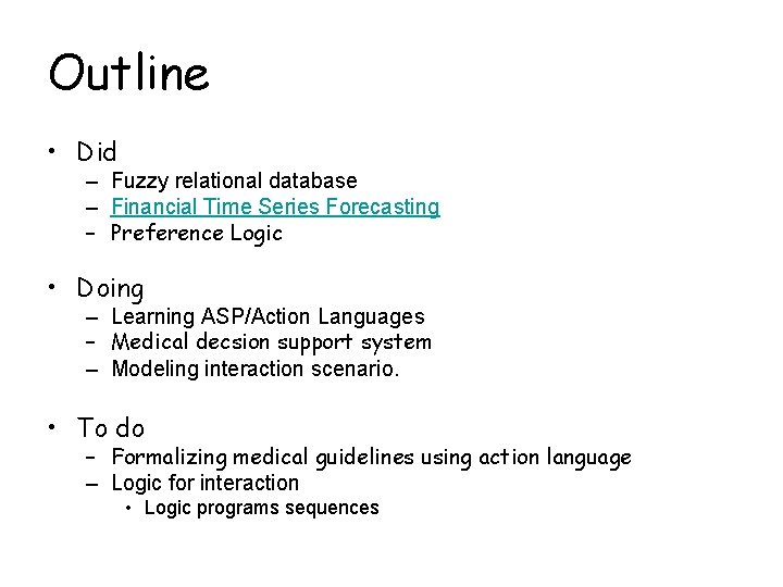 Outline • Did – Fuzzy relational database – Financial Time Series Forecasting – Preference Outline • Did – Fuzzy relational database – Financial Time Series Forecasting – Preference