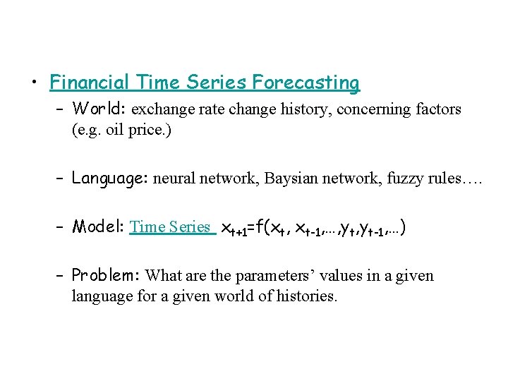 • Financial Time Series Forecasting – World: exchange rate change history, concerning factors • Financial Time Series Forecasting – World: exchange rate change history, concerning factors
