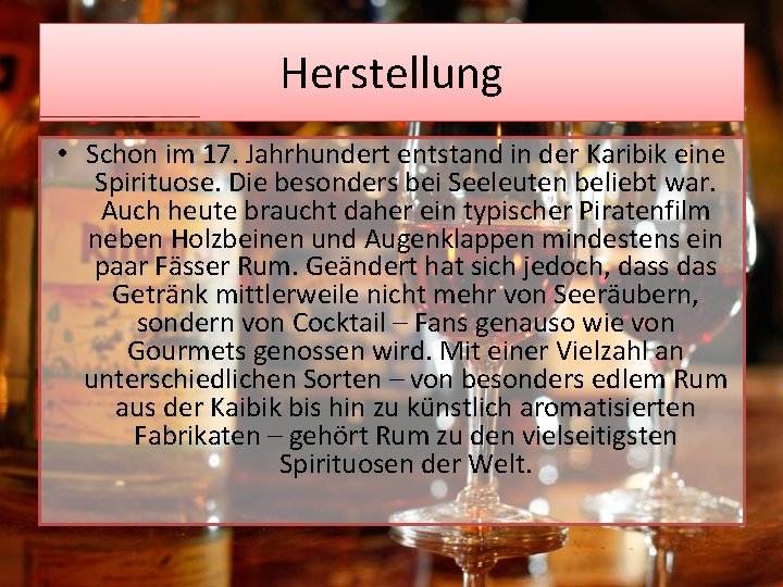 Herstellung • Schon im 17. Jahrhundert entstand in der Karibik eine Spirituose. Die besonders