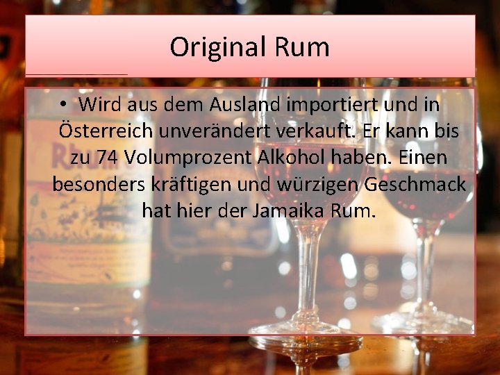 Original Rum • Wird aus dem Ausland importiert und in Österreich unverändert verkauft. Er