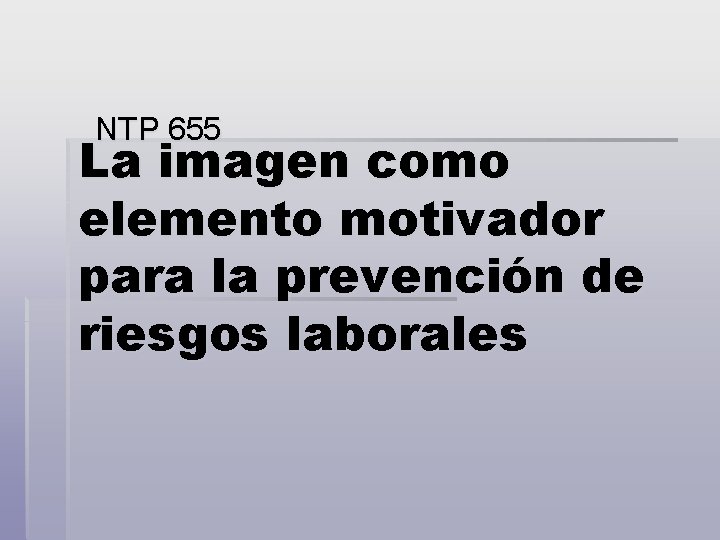 NTP 655 La imagen como elemento motivador para la prevención de riesgos laborales 