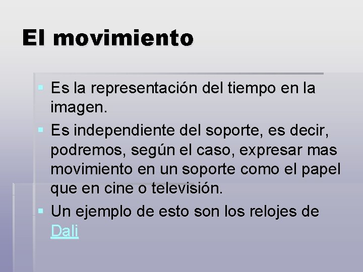 El movimiento § Es la representación del tiempo en la imagen. § Es independiente