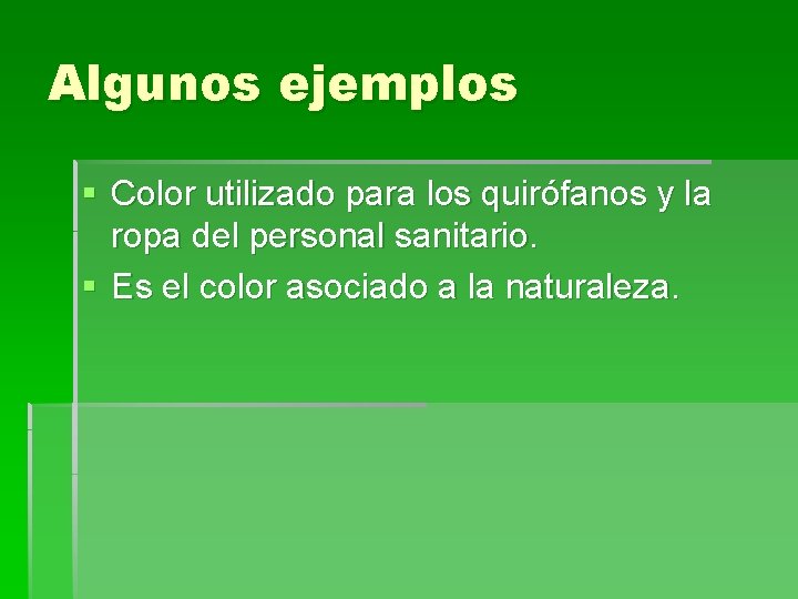 Algunos ejemplos § Color utilizado para los quirófanos y la ropa del personal sanitario.