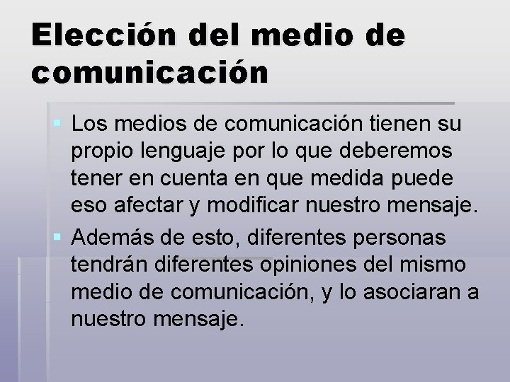 Elección del medio de comunicación § Los medios de comunicación tienen su propio lenguaje