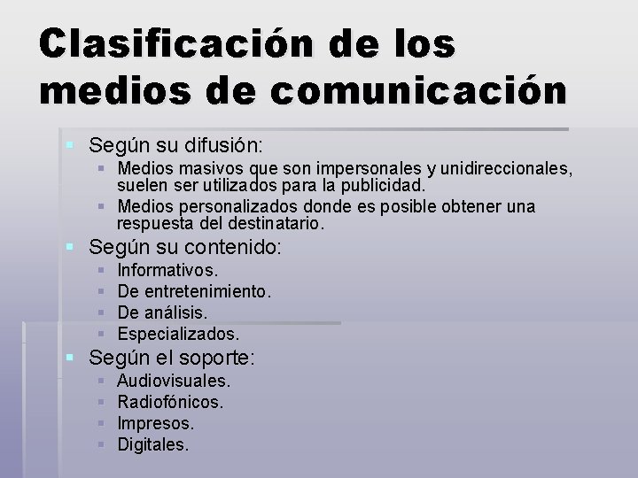 Clasificación de los medios de comunicación § Según su difusión: § Medios masivos que