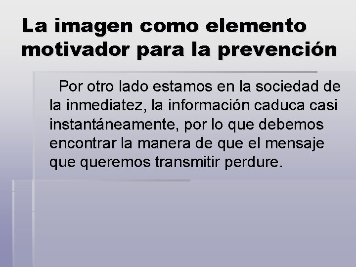 La imagen como elemento motivador para la prevención Por otro lado estamos en la