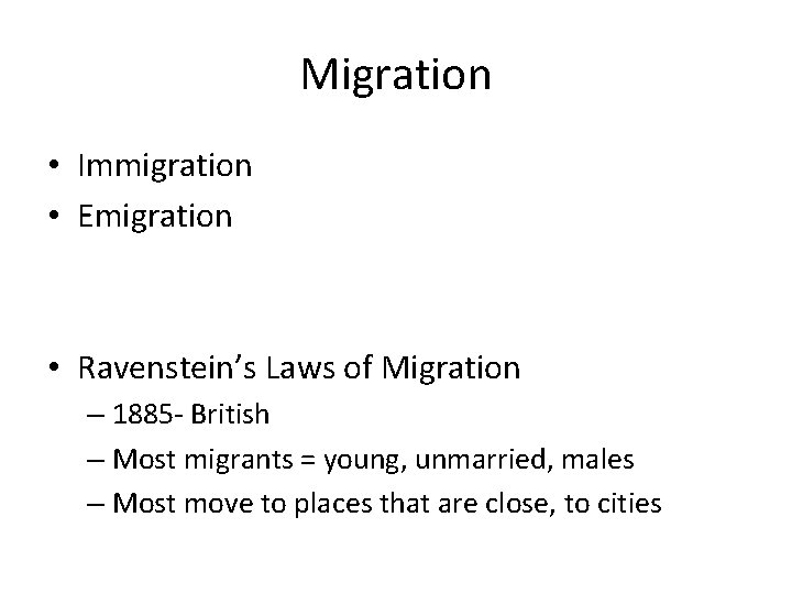 Migration • Immigration • Emigration • Ravenstein’s Laws of Migration – 1885 - British