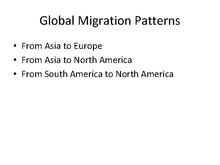 Global Migration Patterns • From Asia to Europe • From Asia to North America