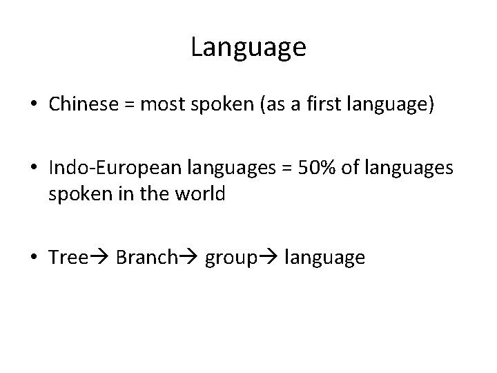 Language • Chinese = most spoken (as a first language) • Indo-European languages =