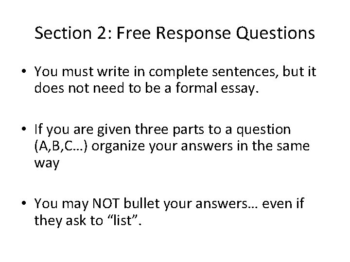 Section 2: Free Response Questions • You must write in complete sentences, but it