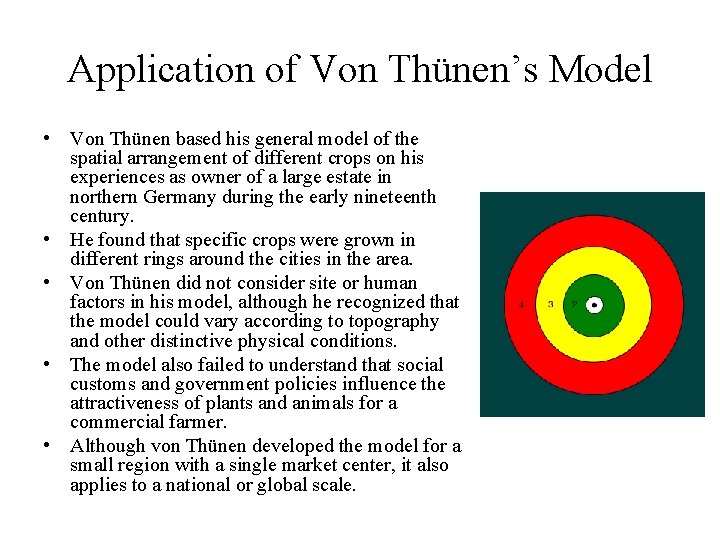 Application of Von Thünen’s Model • Von Thünen based his general model of the
