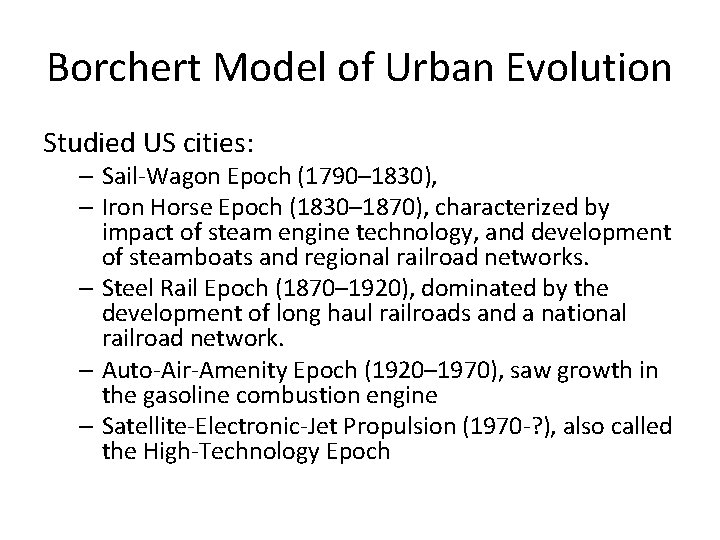 Borchert Model of Urban Evolution Studied US cities: – Sail-Wagon Epoch (1790– 1830), –