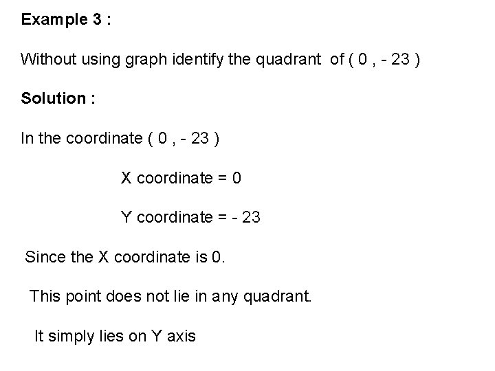 Example 3 : Without using graph identify the quadrant of ( 0 , -
