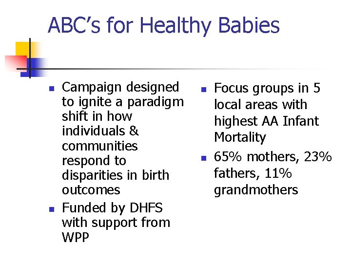 ABC’s for Healthy Babies n n Campaign designed to ignite a paradigm shift in