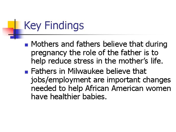 Key Findings n n Mothers and fathers believe that during pregnancy the role of