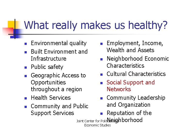 What really makes us healthy? n n n Environmental quality Built Environment and Infrastructure